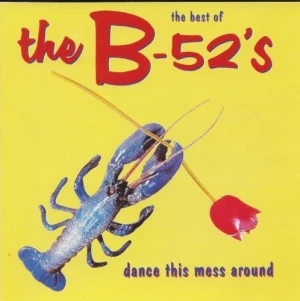 The Best of The B‐52’s: Dance This Mess Around