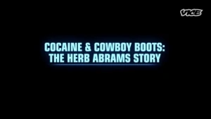 Cocaine & Cowboy Boots: The Herb Abrams Story