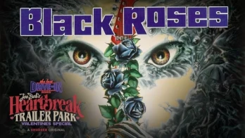Joe Bob's Heartbreak Trailer Park: Black Roses