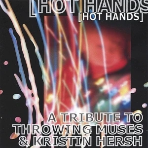 Hot Hands: A Tribute to Throwing Muses & Kristin Hersh