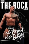 Dwayne The Rock Johnson: No Pain No Gain