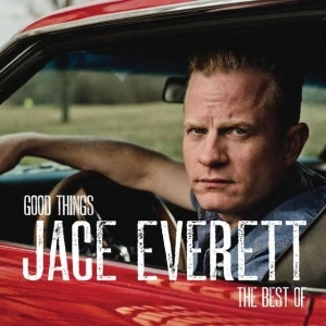 Good Things: The Best of Jace Everett