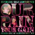 Mindless Self Indulgence: Our Pain, Your Gain