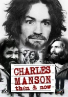 Charles Manson Then And Now